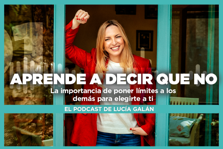 El Podcast de Lucía Galán | Episodio 1. Aprender a decir que no