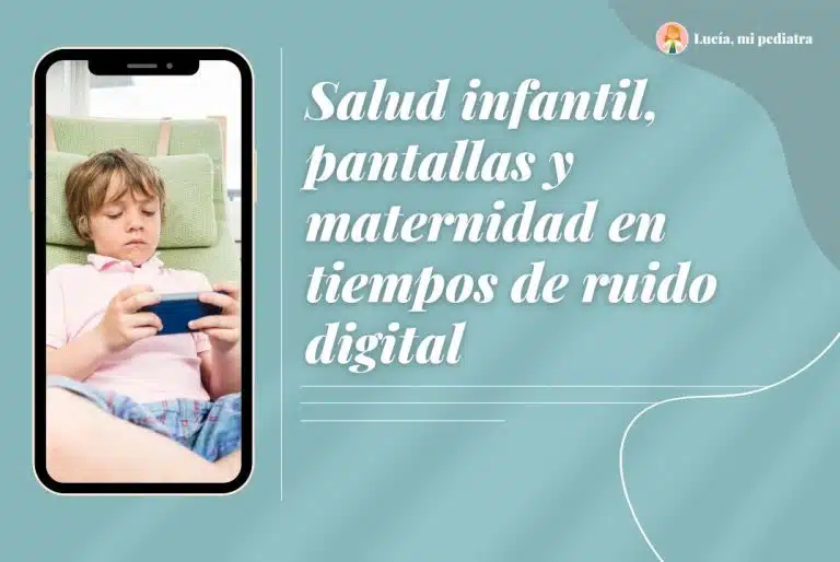 Salud infantil, pantallas y maternidad en tiempos de ruido digital